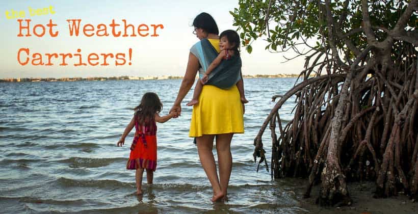 Best baby carriers for summer and hot weather wearing!